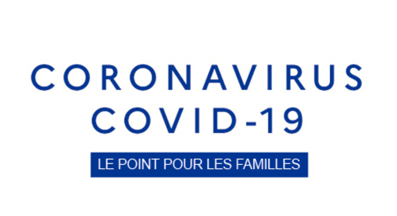 COVID 19 - le point pour les familles